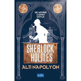 SHERLOCK HOLMES ALTI NAPOLYON - ARTHUR CONAN DOYLE