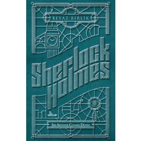 Sherlock Holmes - Beyaz Birlik - s artur conan doyle