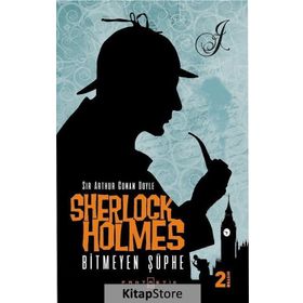 Sherlock Holmes Bitmeyen Şüphe - Sir Arthur Conan Doyle