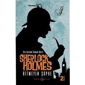 Sherlock Holmes Bitmeyen Şüphe - Sir Arthur Conan Doyle
