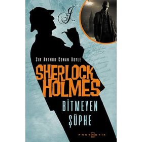 Sherlock Holmes Bitmeyen Şüphe - Sir Arthur Conan Doyle
