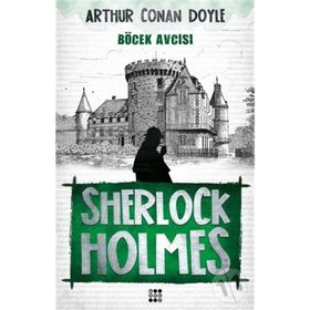 SHERLOCK HOLMES BÖCEK AVCISI - SIR ARTHUR CONAN DOYLE