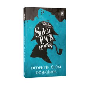 Sherlock Holmes - Dedektif Ölüm Döşeğinde - Sir Arthur Conan Doyle