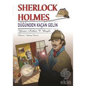 Sherlock Holmes - Düğünden Kaçan Gelin - Sir Arthur Conan Doyle