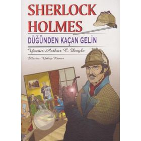 Sherlock Holmes - Düğünden Kaçan Gelin - Sir Arthur Conan Doyle