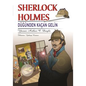 Sherlock Holmes - Düğünden Kaçan Gelin - Sir Arthur Conan Doyle