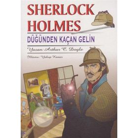 Sherlock Holmes - Düğünden Kaçan Gelin - Sir Arthur Conan Doyle