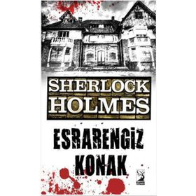 Sherlock Holmes - Esrarengiz Konak - Sir Arthur Conan Doyle