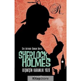 Sherlock Holmes - Geçmişin Karanlık Yüzü - Sir Arthur Conan Doyle