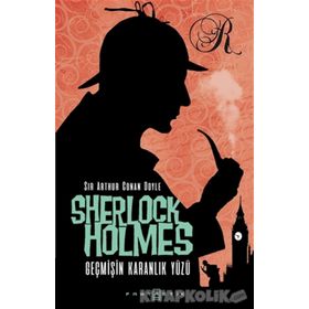 Sherlock Holmes - Geçmişin Karanlık Yüzü - Sir Arthur Conan Doyle