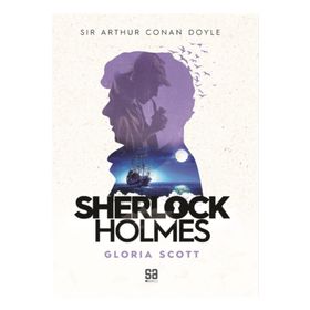 SHERLOCK HOLMES - GLORIA SCOTT - ARTHUR CONAN DOYLE
