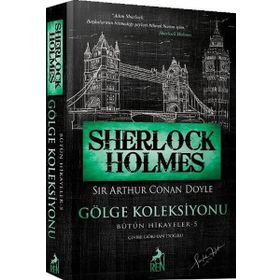 Sherlock Holmes - Gölge Koleksiyonu Bütün Hikayeler 5 - Sir Arthur Conan Doyle