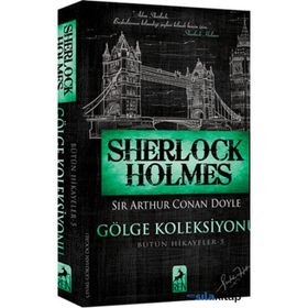 Sherlock Holmes - Gölge Koleksiyonu Bütün Hikayeler 5 - Sir Arthur Conan Doyle