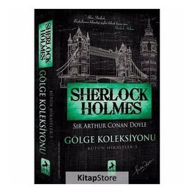 Sherlock Holmes - Gölge Koleksiyonu Bütün Hikayeler 5 - Sir Arthur Conan Doyle