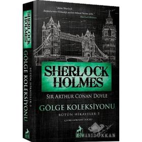 Sherlock Holmes - Gölge Koleksiyonu Bütün Hikayeler 5 - Sir Arthur Conan Doyle