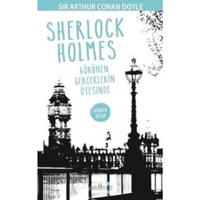 Sherlock Holmes - Görünen Gerçeklerin Ötesinde - Sir Arthur Conan Doyle
