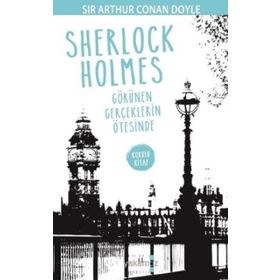 Sherlock Holmes - Görünen Gerçeklerin Ötesinde - Sir Arthur Conan Doyle