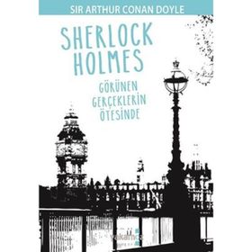 Sherlock Holmes - Görünen Gerçeklerin Ötesinde - Sir Arthur Conan Doyle