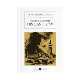 Sherlock Holmes - His Last Bow - Sir Arthur Conan Doyle
