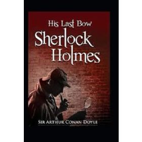 Sherlock Holmes - His Last Bow - Sir Arthur Conan Doyle