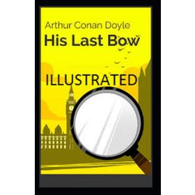 Sherlock Holmes - His Last Bow - Sir Arthur Conan Doyle