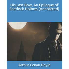 Sherlock Holmes - His Last Bow - Sir Arthur Conan Doyle
