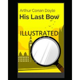 Sherlock Holmes - His Last Bow - Sir Arthur Conan Doyle