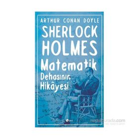 Sherlock Holmes Matematik Dehasının Hikayesi - s artur conan doyle