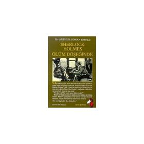 Sherlock Holmes - Ölüm Döşeğinde - Arthur Conan Doyle
