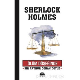 Sherlock Holmes - Ölüm Döşeğinde - Arthur Conan Doyle