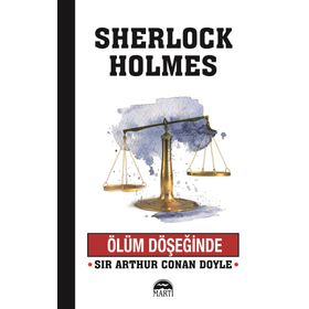 Sherlock Holmes / Ölüm Döşeğinde / Sir Arthur Conan Doyle