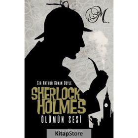 SHERLOCK HOLMES - ÖLÜMÜN SESI - ARTHUR CONAN DOYLE