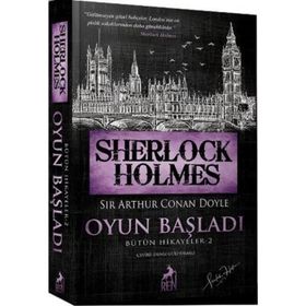 Sherlock Holmes - Oyun Başladı Bütün Hikayeler 2 - Sir Arthur Conan Doyle