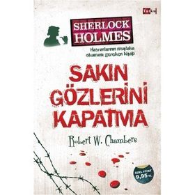 Sherlock Holmes - Sakın Gözlerini Kapatma - Robert W. Chambers