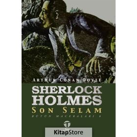 Sherlock Holmes Son Selam - Bütün Maceraları 8 - Sir Arthur Conan Doyle
