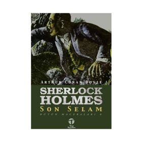 Sherlock Holmes - Son Selam - Sir Arthur Conan Doyle