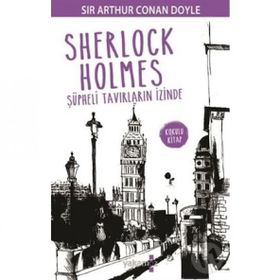 Sherlock Holmes - Şüpheli Tavırların İzinde - s artur conan doyle