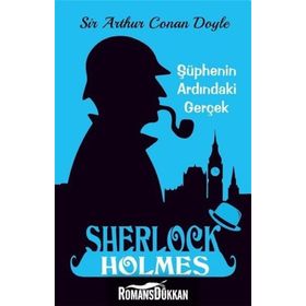 Sherlock Holmes - Şüphenin Altındaki Gerçek - Sir Arthur Conan Doyle