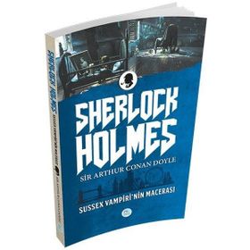 SHERLOCK HOLMES - SUSSEX VAMPIRI'NIN MACERASI - ARTHUR CONAN DOYLE