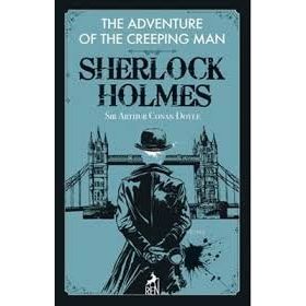 Sherlock Holmes: The Adventure of the Creeping Man - Sir Arthur Conan Doyle