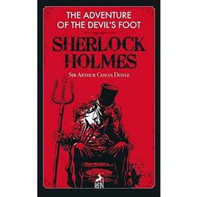 Sherlock Holmes: The Adventure Of The Devil’S Foot - Sir Arthur Conan Doyle