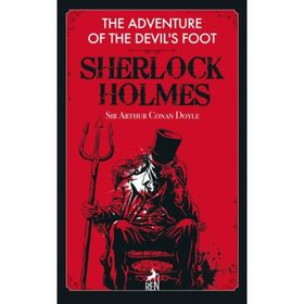 Sherlock Holmes: The Adventure Of The Devil’S Foot - Sir Arthur Conan Doyle