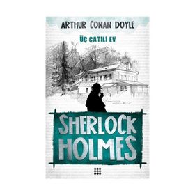 SHERLOCK HOLMES - ÜÇ ÇATILI EV - ARTHUR CONAN DOYLE