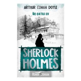 SHERLOCK HOLMES - ÜÇ ÇATILI EV - ARTHUR CONAN DOYLE