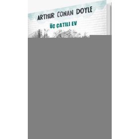 SHERLOCK HOLMES - ÜÇ ÇATILI EV - ARTHUR CONAN DOYLE