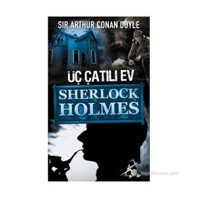 SHERLOCK HOLMES - ÜÇ ÇATILI EV - ARTHUR CONAN DOYLE