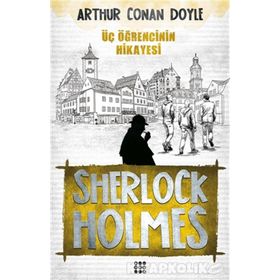 Sherlock Holmes - Üç Öğrencinin Hikayesi - Arthur Conan Doyle