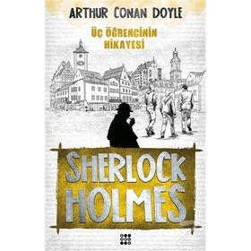 Sherlock Holmes - Üç Öğrencinin Hikayesi - Arthur Conan Doyle