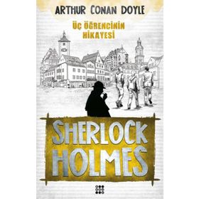 Sherlock Holmes - Üç Öğrencinin Hikayesi - Arthur Conan Doyle