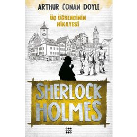 Sherlock Holmes - Üç Öğrencinin Hikayesi - Arthur Conan Doyle